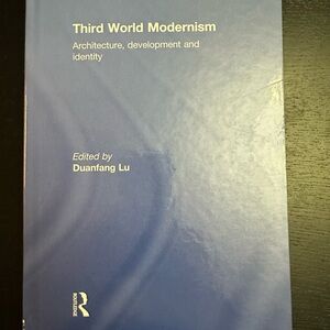 Third World Modernism: Architecture, Development and Identity" by Duanfang Lu